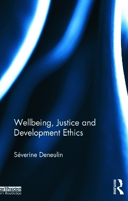 Wellbeing, Justice and Development Ethics - Severine Deneulin