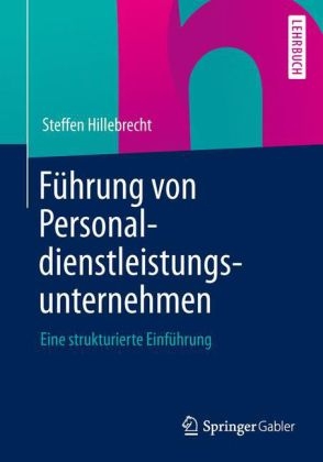 Führung von Personaldienstleistungsunternehmen - Steffen Hillebrecht