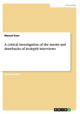 A critical investigation of the merits and drawbacks of in-depth interviews - Manuel Kaar