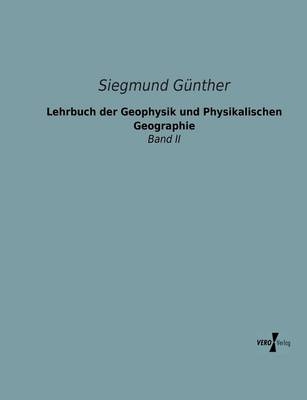 Lehrbuch der Geophysik und Physikalischen Geographie - Siegmund GÃ¼nther