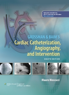 Grossman & Baim's Cardiac Catheterization, Angiography, and Intervention - Mauro Moscucci