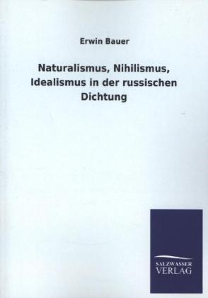 Naturalismus, Nihilismus, Idealismus in der russischen Dichtung - Erwin Bauer