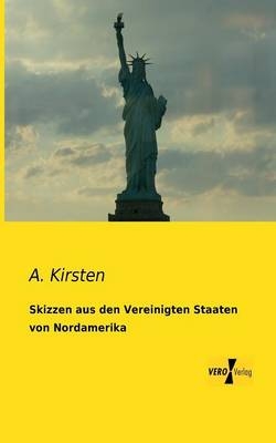 Skizzen aus den Vereinigten Staaten von Nordamerika - A. Kirsten