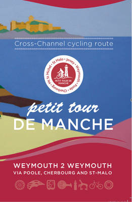 Petit Tour De Manche: Cross-channel Cycling Route - Mark Porter