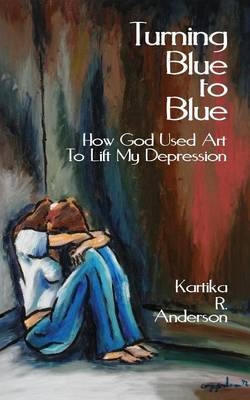 Turning Blue to Blue - Kartika R Anderson