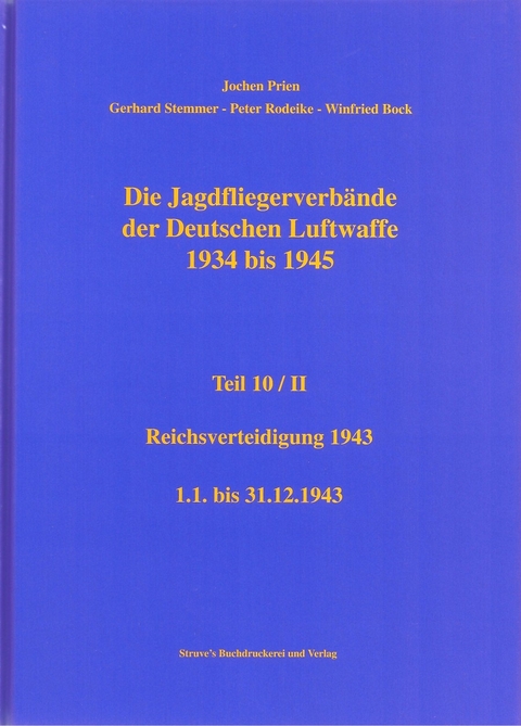 Die Jagdfliegerverbände der Deutschen Luftwaffe 1934 bis 1945 / Die Jagdfliegerverbände der Deutschen Luftwaffe 1934 bis 1945 Teil 10/II - Jochen Prien, Gerhard Stemmer, Peter Rodeike, Winfried Bock