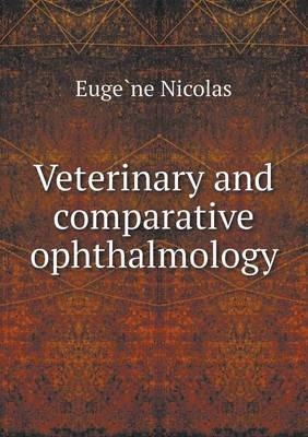 Veterinary and Comparative Ophthalmology - Euge Ne Nicolas, Henry Gray