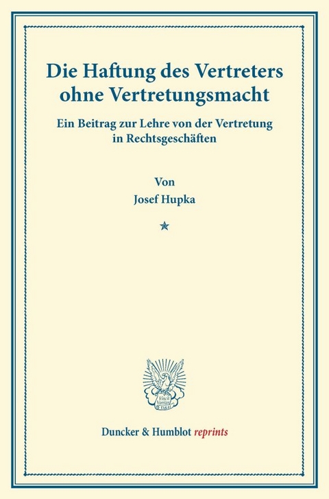 Die Haftung des Vertreters ohne Vertretungsmacht. - Josef Hupka