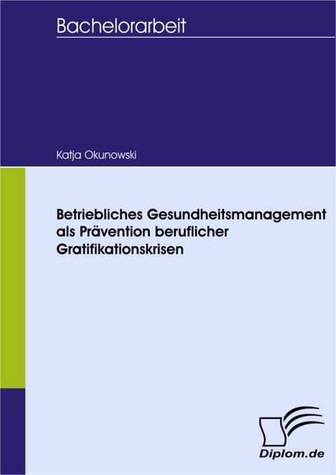 Betriebliches Gesundheitsmanagement als Prävention beruflicher Gratifikationskrisen -  Katja Okunowski