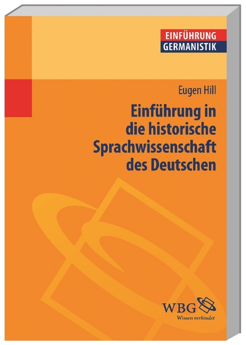 Einführung in die historische Sprachwissenschaft des Deutschen - Eugen Hill