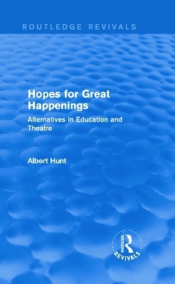 Hopes for Great Happenings (Routledge Revivals) - Albert Hunt