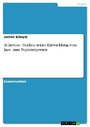 Al Jarreau - Studien seiner Entwicklung vom Jazz- zum Popinterpreten - Jochen Scheytt