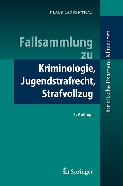 Fallsammlung zu Kriminologie, Jugendstrafrecht, Strafvollzug - Klaus Laubenthal