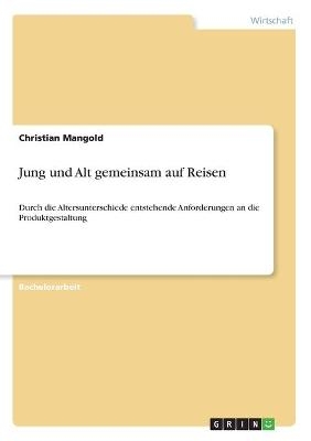 Jung und Alt gemeinsam auf Reisen - Christian Mangold