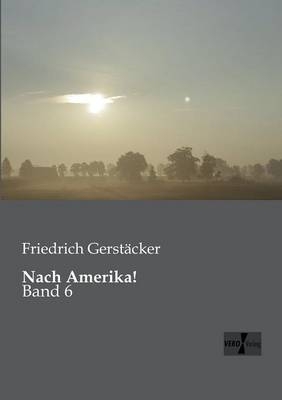 Nach Amerika! - Friedrich GerstÃ¤cker