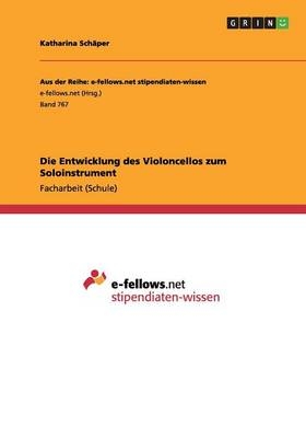 Die Entwicklung des Violoncellos zum Soloinstrument - Katharina Schäper