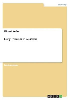 Grey Tourism in Australia - Michael Kofler