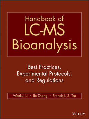 Handbook of LC–MS Bioanalysis – Best Practices, Experimental Protocols and Regulations - W Li