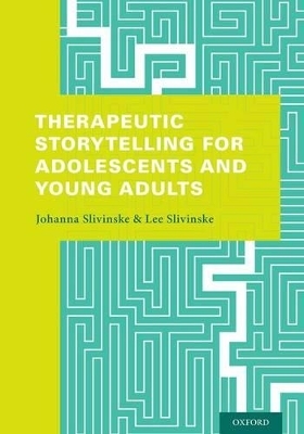 Therapeutic Storytelling for Adolescents and Young Adults - Johanna Slivinske, Lee Slivinske