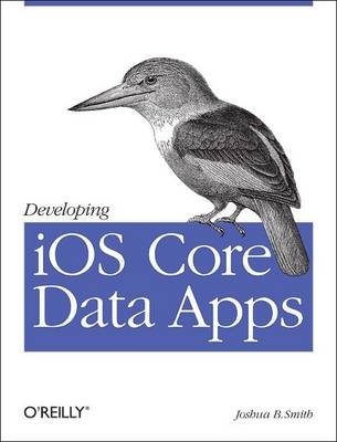 Developing iOS Core Data Apps - Joshua Smith