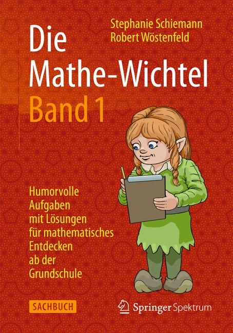 Die Mathe-Wichtel Band 1 - Stephanie Schiemann, Robert Wöstenfeld