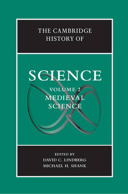 The Cambridge History of Science: Volume 2, Medieval Science - David C. Lindberg, Michael H. Shank