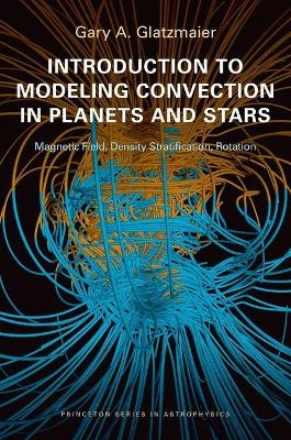 Introduction to Modeling Convection in Planets and Stars - Gary A. Glatzmaier