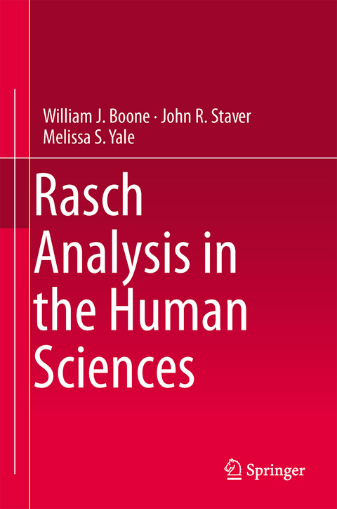 Rasch Analysis in the Human Sciences - William J. Boone, John R. Staver, Melissa S. Yale