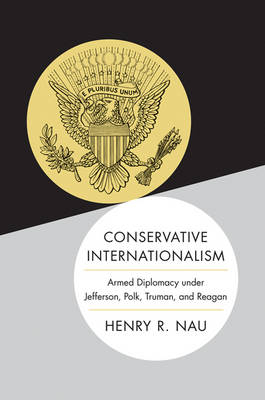 Conservative Internationalism - Henry R. Nau