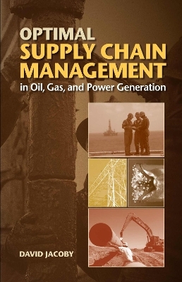 Optimal Supply Chain Management in Oil, Gas and Power Generation - David Jacoby