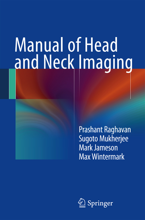 Manual of Head and Neck Imaging - Prashant Raghavan, Sugoto Mukherjee, Mark J. Jameson, Max Wintermark