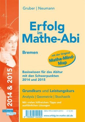 Erfolg im Mathe-Abi Basiswissen Bremen für Grund- und Leistungskurs mit den Schwerpunkten 2015 - Helmut Gruber, Robert Neumann