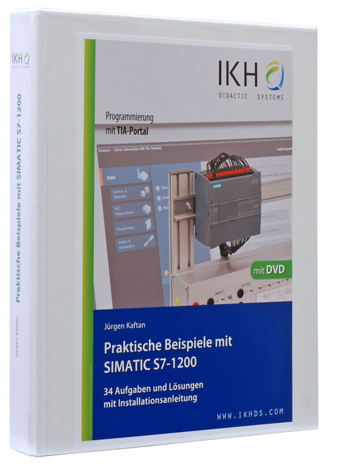 Praktische Beispiele mit SIMATIC S7-1200 - Jürgen Kaftan