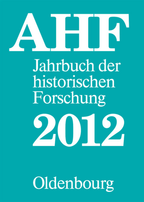 Jahrbuch der historischen Forschung in der Bundesrepublik Deutschland / Berichtsjahr 2012 - 