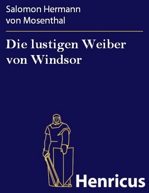 Die lustigen Weiber von Windsor -  Salomon Hermann Von Mosenthal