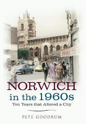 Norwich in the 1960s - Pete Goodrum