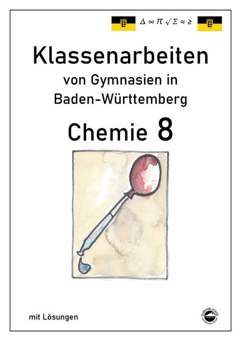 Chemie 8 Klassenarbeiten von Gymnasien in Baden-Württemberg mit Lösungen - Claus Arndt