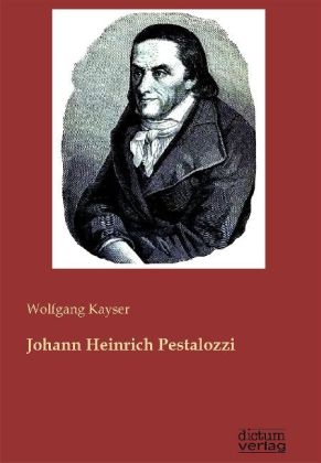 Johann Heinrich Pestalozzi - Wolfgang Kayser