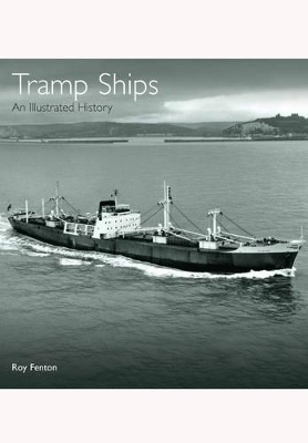 Tramp Ships: An Illustrated History - R. S. Fenton