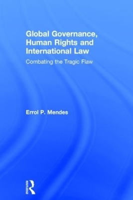 Global Governance, Human Rights and International Law - Errol P. Mendes