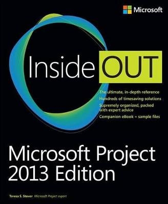 Microsoft Project Inside Out: 2013 Edition - Teresa S. Stover