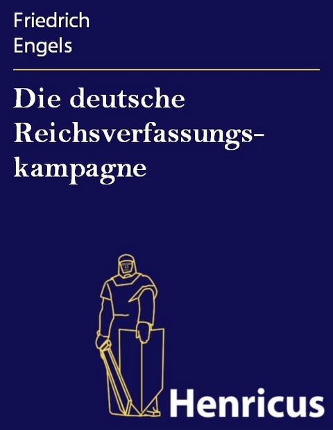 Die deutsche Reichsverfassungs- kampagne -  Friedrich Engels