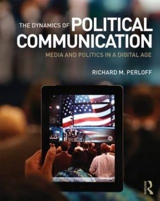 The Dynamics of Political Communication - Richard M. Perloff