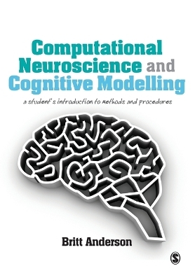 Computational Neuroscience and Cognitive Modelling - Britt Anderson