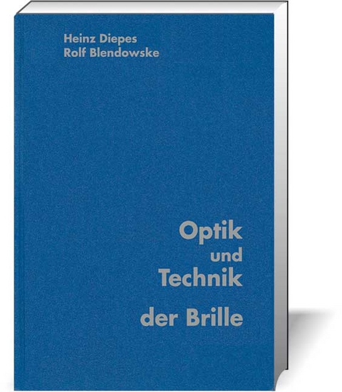 Optik und Technik der Brille - Heinz Diepes, Ralf Blendowske