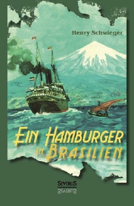 Ein Hamburger in Brasilien - Henry Schwieger