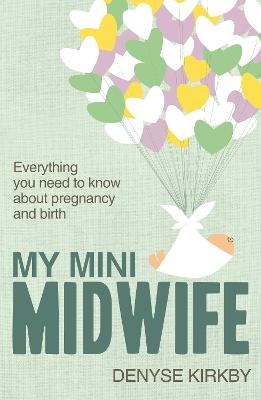 My Mini Midwife - Denyse Kirkby