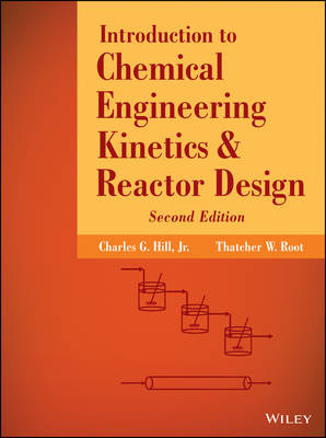 Introduction to Chemical Engineering Kinetics and Reactor Design - Charles G. Hill, Thatcher W. Root