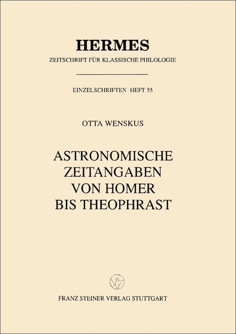 Astronomische Zeitangaben von Homer bis Theophrast - Otta Wenskus