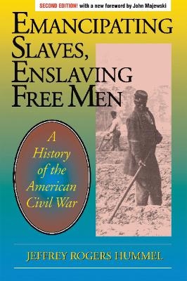 Emancipating Slaves, Enslaving Free Men - Jeffrey Hummel